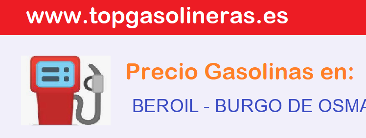 Precios gasolina en BEROIL - burgo-de-osma-ciudad-de-osma